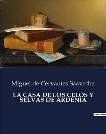 Couverture du livre « LA CASA DE LOS CELOS Y SELVAS DE ARDENIA » de De Cervantes Saavedr aux éditions Culturea