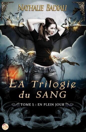 Couverture du livre « La trilogie du sang Tome 1 ; en plein jour » de Nathalie Badiali aux éditions Cyplog