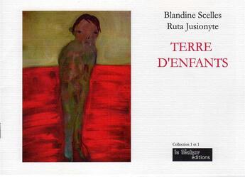 Couverture du livre « Terres d'enfants » de Blandine Scelles et Ruta Jusionyte aux éditions Le Realgar