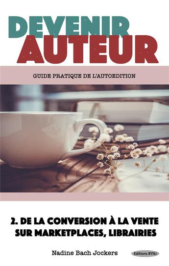 Couverture du livre « Devenir auteur t.2 ; de la conversion à la vente (édition 2018) » de Nadine Bach Jockers aux éditions Nadine Bach-jockers