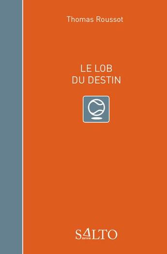 Couverture du livre « Le lob du destin » de Thomas Roussot aux éditions Salto