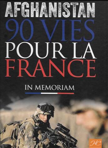 Couverture du livre « Afghanistan, 90 vies pour la France » de Helene De Champchesnel et Gwendoline Jardin et Dan Hayon aux éditions Historien Conseil