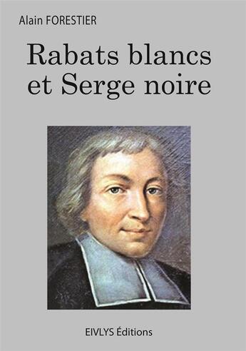 Couverture du livre « Rabats blancs et Serge noire » de Forestier Alain aux éditions Eivlys