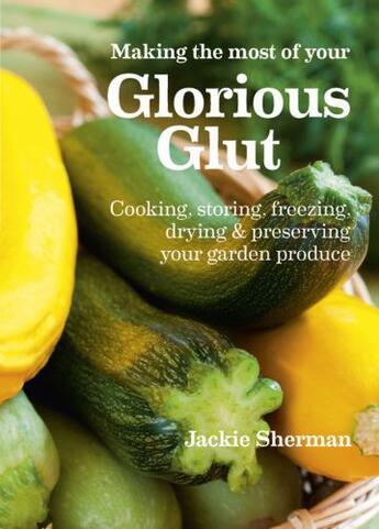 Couverture du livre « Making the most of your Glorious Glut » de Sherman Jackie aux éditions Uit Cambridge Ltd.