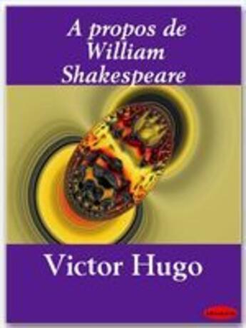 Couverture du livre « À propos de William Shakespeare » de Victor Hugo aux éditions Ebookslib