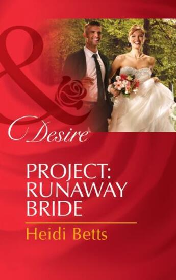 Couverture du livre « Project: Runaway Bride (Mills & Boon Desire) (Project: Passion - Book » de Heidi Betts aux éditions Mills & Boon Series