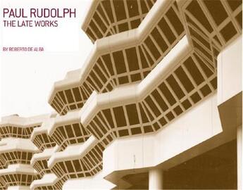 Couverture du livre « Paul rudolph the late work » de Alba Roberto De aux éditions Princeton Architectural