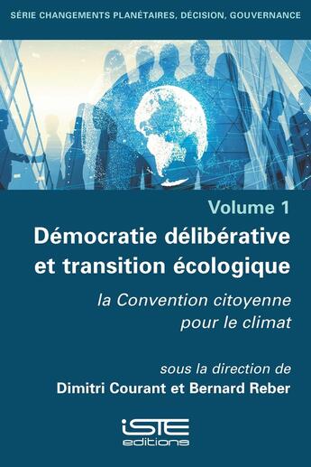 Couverture du livre « Démocratie délibérative et transition écologique : La convention citoyenne pour le climat » de Bernard Reber et Dimitri Courant aux éditions Iste