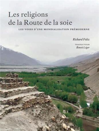 Couverture du livre « Les religions de la route de la soie - les chemins d'une mondialisation premoderne » de Foltz Richard aux éditions Pu De Montreal