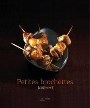 Couverture du livre « Petites brochettes » de Rin Chae et A Vincent aux éditions Hachette Pratique