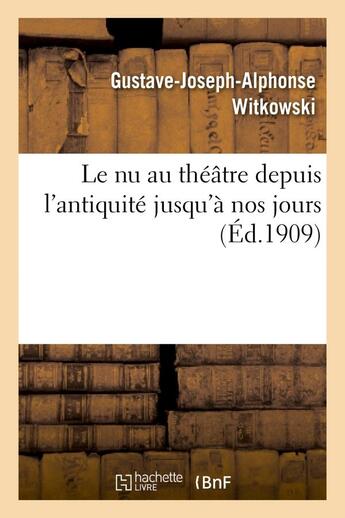 Couverture du livre « Le nu au theatre depuis l'antiquite jusqu'a nos jours » de Witkowski/Nass aux éditions Hachette Bnf