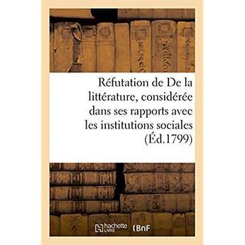 Couverture du livre « Refutation de de la litterature, consideree dans ses rapports avec les institutions sociales » de Chez Les Marchands D aux éditions Hachette Bnf