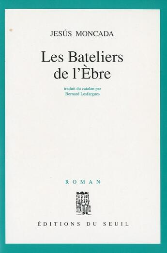 Couverture du livre « Les bateliers de l'ebre » de Jesus Moncada aux éditions Seuil