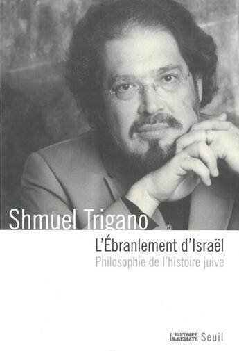 Couverture du livre « L'ébranlement d'Israël ; philosophie de l'histoire juive » de Shmuel Trigano aux éditions Seuil