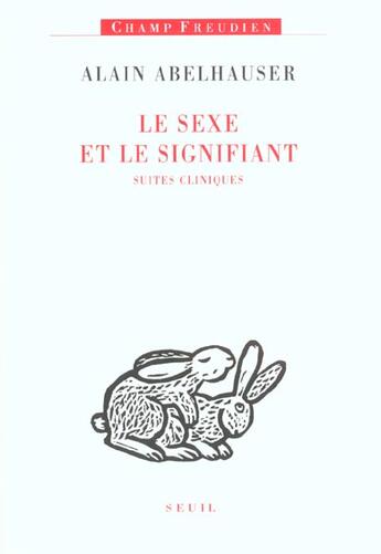 Couverture du livre « Le sexe et le signifiant. suites cliniques » de Abelhauser Alain aux éditions Seuil