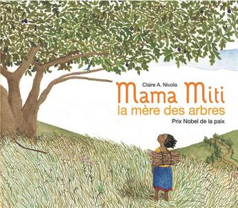 Couverture du livre « Mama Miti ; la mère des arbres » de Claire A. Nivola aux éditions Seuil Jeunesse