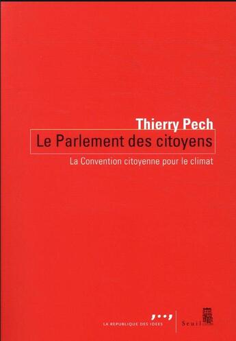 Couverture du livre « Le parlement des citoyens : la Convention citoyenne pour le climat » de Thierry Pech aux éditions Seuil