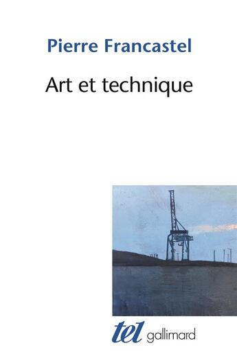 Couverture du livre « Art et technique » de Pierre Francastel aux éditions Gallimard