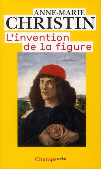 Couverture du livre « L'invention de la figure » de Anne-Marie Christin aux éditions Flammarion