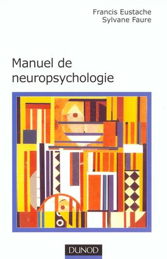Couverture du livre « Neuropsychologie ; 2e edition » de Sylvane Faure et Jean Eustache aux éditions Dunod