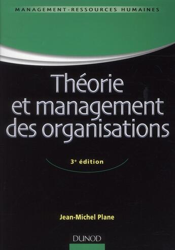 Couverture du livre « Théorie et management des organisations (3e édition) » de Jean-Michel Plane aux éditions Dunod