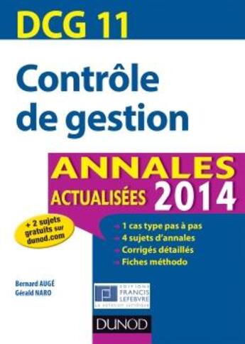 Couverture du livre « DCG 11 ; contrôle de gestion ; annales actualisées (édition 2014) » de Bernard Auge et Gerald Naro aux éditions Dunod