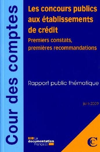 Couverture du livre « Les concours publics aux établissements de crédit ; premiers constats, premières recommandations » de  aux éditions Documentation Francaise