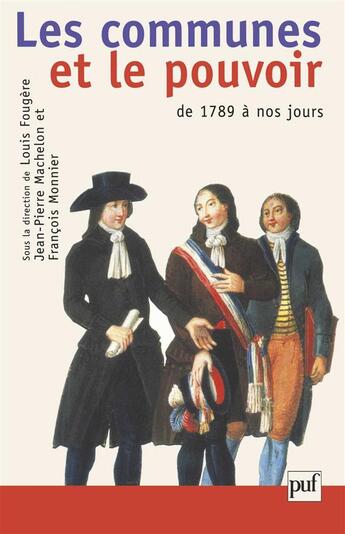 Couverture du livre « Les communes et le pouvoir ; de 1789 à nos jours » de Francois Monnier et Louis Fougere et Jean-Pierre Machelon aux éditions Puf