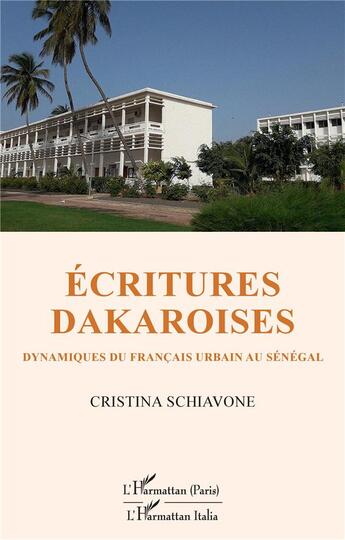 Couverture du livre « Écritures dakaroises : dynamiques du francais urbain au Sénégal » de Cristina Schiavone aux éditions L'harmattan