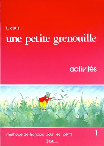 Couverture du livre « Il etait...une petite grenouille 1livret d'activites » de Girardet/Toux aux éditions Cle International