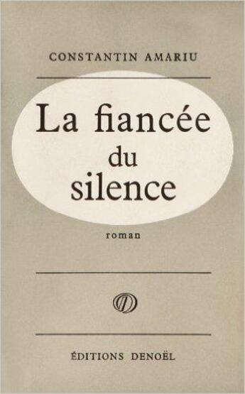 Couverture du livre « La Fiancée du silence » de Constantin Amariu aux éditions Denoel