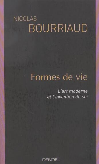 Couverture du livre « Formes de vie - l'art moderne et l'invention de soi » de Nicolas Bourriaud aux éditions Denoel