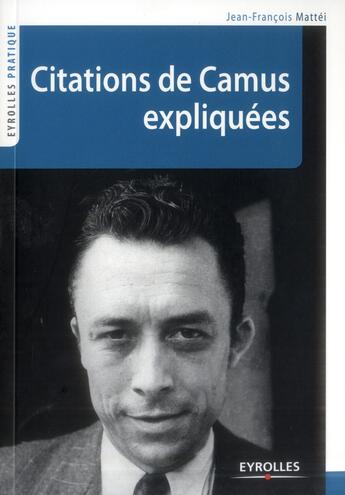 Couverture du livre « Citations de Camus expliquées » de Jean-Francois Mattei aux éditions Eyrolles
