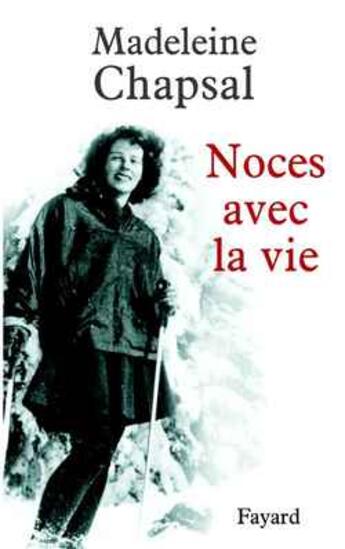 Couverture du livre « Noces avec la vie » de Madeleine Chapsal aux éditions Fayard