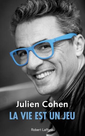 Couverture du livre « La vie est un jeu » de Julien Cohen aux éditions Robert Laffont