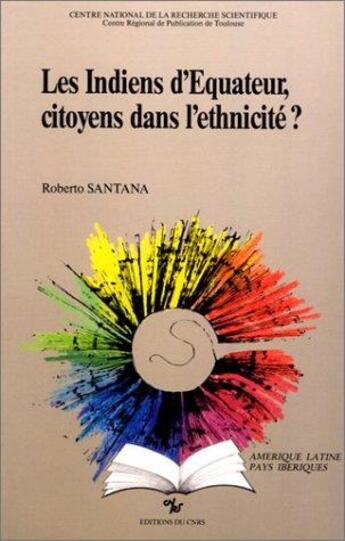 Couverture du livre « Les Indiens d'Equateur, citoyens dans l'ethnicité ? » de Roberto Santana aux éditions Cnrs