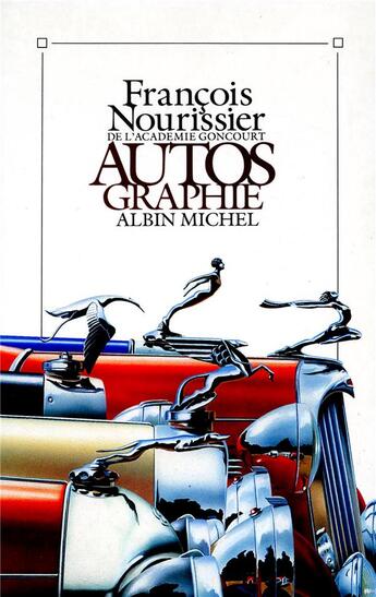 Couverture du livre « Autos graphie » de Francois Nourissier aux éditions Albin Michel