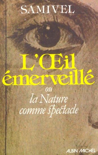 Couverture du livre « L'oeil emerveille- ou la nature comme spectacle » de Samivel aux éditions Albin Michel