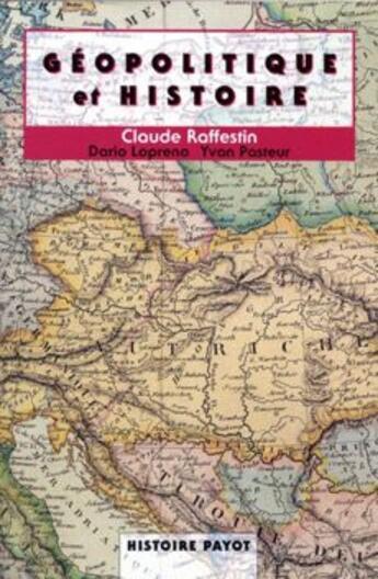 Couverture du livre « Géopolitique et histoire » de Claude Rafestin aux éditions Payot