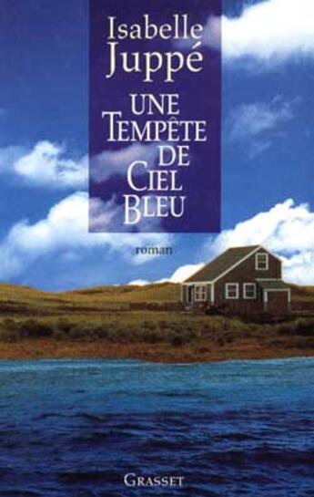 Couverture du livre « Une tempête de ciel bleu » de Isabelle Juppe aux éditions Grasset