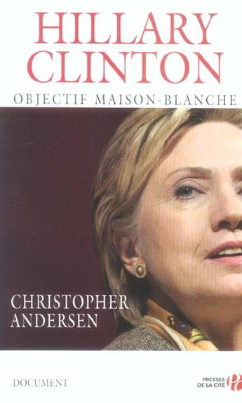 Couverture du livre « Hillary Clinton ; objectif maison-blanche » de Christopher Andersen aux éditions Presses De La Cite