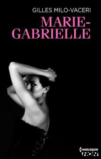 Couverture du livre « Marie-Gabrielle » de Gilles Milo-Vaceri aux éditions Hqn