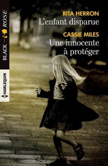 Couverture du livre « L'enfant disparue ; une innocente à protéger » de Rita Herron et Cassie Miles aux éditions Harlequin