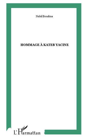 Couverture du livre « Hommage à kateb yacine » de Nabil Boudraa aux éditions L'harmattan