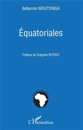 Couverture du livre « Équatoriales » de Bellarmin Moutsinga aux éditions L'harmattan