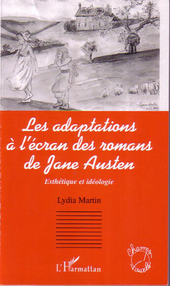 Couverture du livre « Les adaptations à l'écran des romans de Jane Austen ; esthétique et idéologie » de Lydia Martin aux éditions L'harmattan