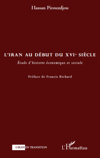 Couverture du livre « L'Iran au début du XVI siècle ; étude d'histoire économique et sociale » de Hassan Pirouzdjou aux éditions Editions L'harmattan