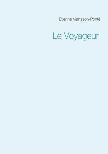 Couverture du livre « Le voyageur » de Viansson-Ponte E. aux éditions Books On Demand