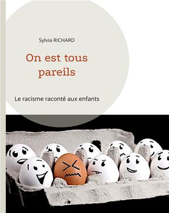 Couverture du livre « On est tous pareils : le racisme raconté aux enfants » de Richard Sylvia aux éditions Books On Demand