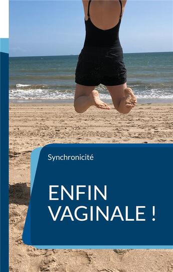 Couverture du livre « Enfin vaginale ! : De la frigidite à l'extase ou comment je suis enfin devenue vaginale » de Une Synchronicité aux éditions Books On Demand